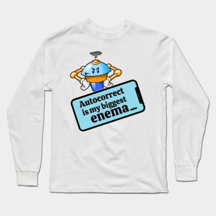 Autocorrect is my biggest enema _ Long Sleeve T-Shirt